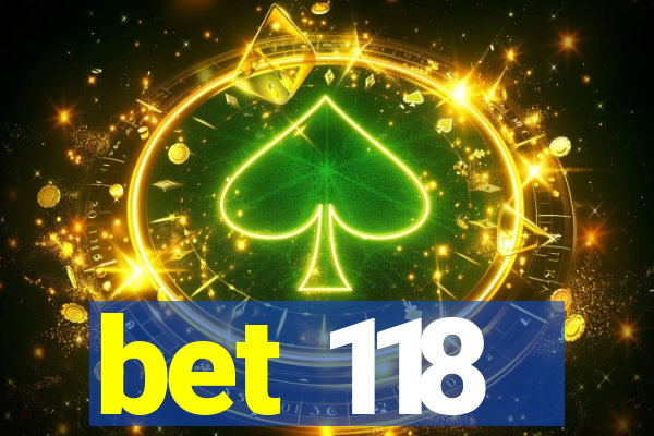 bet 118